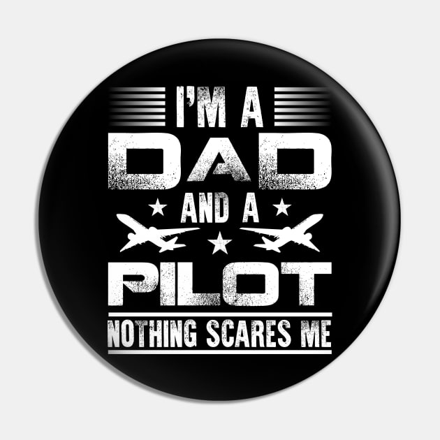 Airplane Pilot Dad I'm A Dad And A Pilot Nothing Scares Me Pin by celeryprint