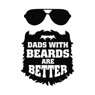 Dads With Beards Are Better T-Shirt