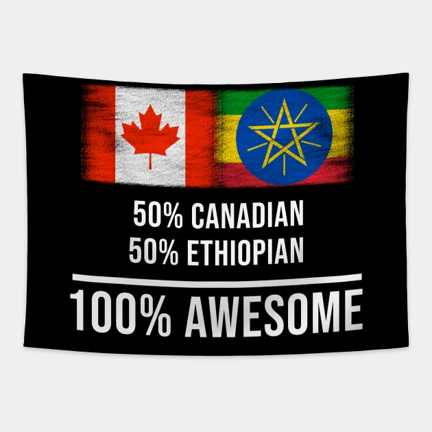 50% Canadian 50% Ethiopian 100% Awesome - Gift for Ethiopian Heritage From Ethiopia Tapestry by Country Flags