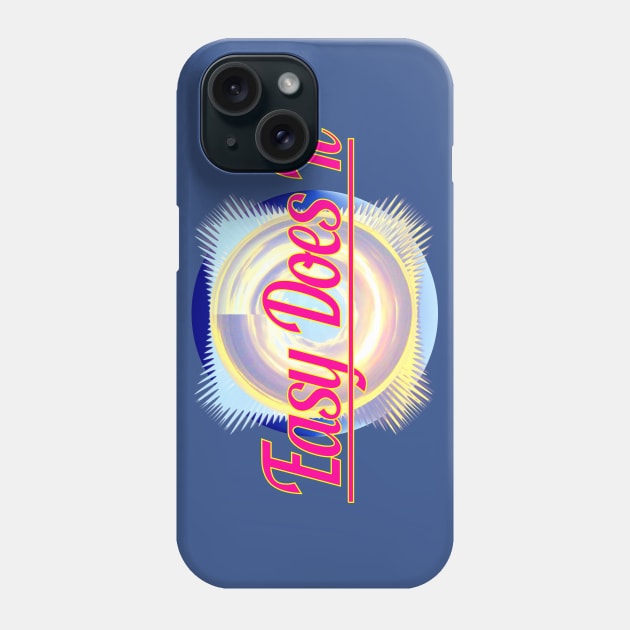 Easy Does It Phone Case by Jan4insight TeeStore