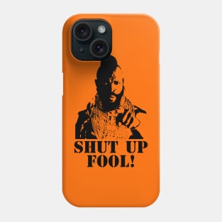 Shut Up, Fool! Phone Case