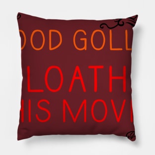 Good Golly, I Loathe This Movie Pillow