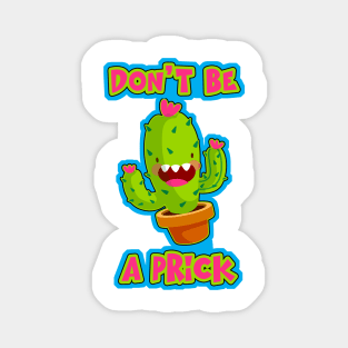 Cactus Don't Be A Prick Funny Succulent Magnet