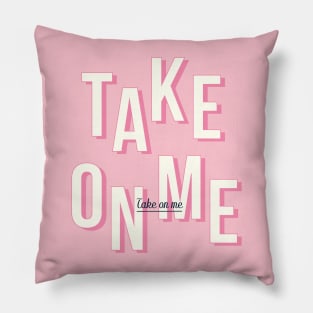 Take on me - Pink Pillow