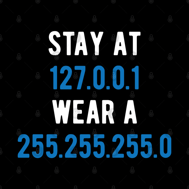 STAY-AT-127.0.0.1-WEAR-A-255.255.255.0 by Gaming champion