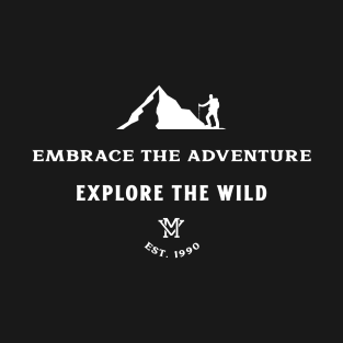 Embrace the Adventure, Explore the Wild T-Shirt