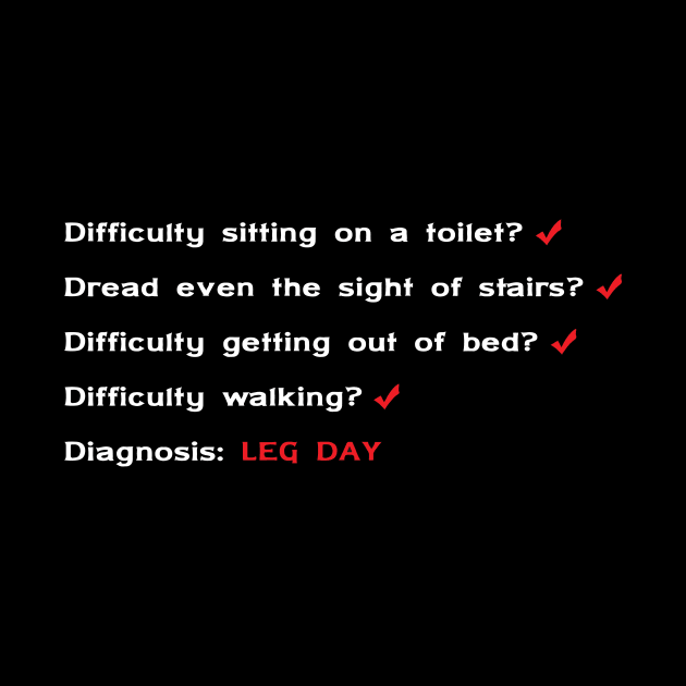 Diagnosis: Leg Day by GramophoneCafe