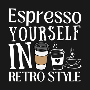 ESPRESSO YOURSELF IN RETRO STYLE. T-Shirt