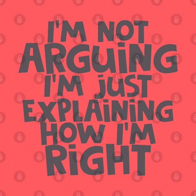 I'm Not Arguing... by CauseForTees