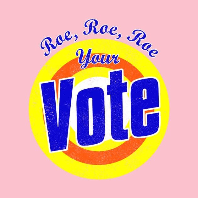 Roe roe roe your vote tee shirt by PaulAksenov