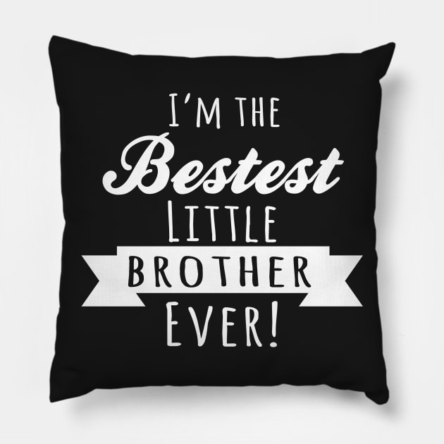 I'm The Bestest Little Brother Ever! Pillow by Kyandii