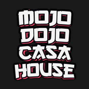 Mojo Dojo Casa House T-Shirt