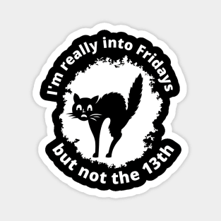 I am really into Friday, but not the 13th - Black cat on a white background Magnet