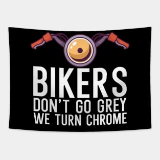 Bikers dont go grey we turn chrome Tapestry