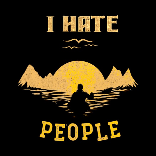 Kayaking Camping I Hate People Funny Camp Kayak Gift by dashawncannonuzf