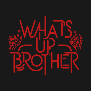 Whats Up Brother T-Shirt
