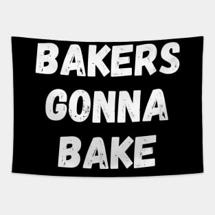 Bakers Gonna Bake Funny Baking Gift for Bakers Tapestry