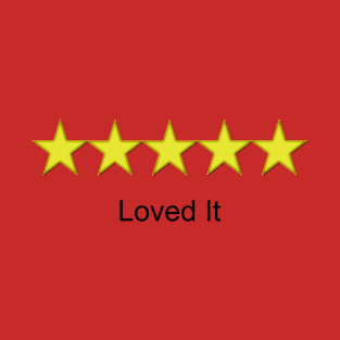 ratings: loved it T-Shirt