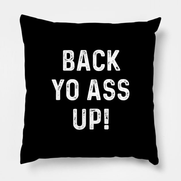 Back Yo Ass Up Pillow by agapimou