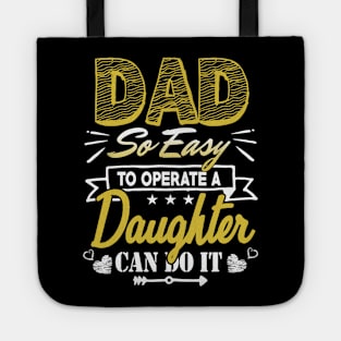 Dad so easy to operate a daughter Tote