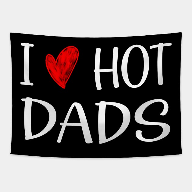 I Love Hot Dads Tapestry by Artistry Vibes