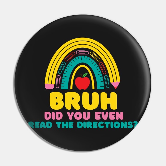 Rainbow Bruh Did You Even Read The Directions Sarcastic Teacher Life Pin by WassilArt