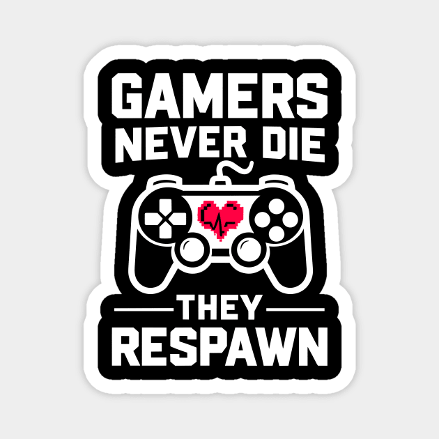 Gamers Never Die They Respawn Magnet by Frank Ring