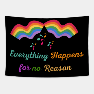 Everything happens for no reason Tapestry