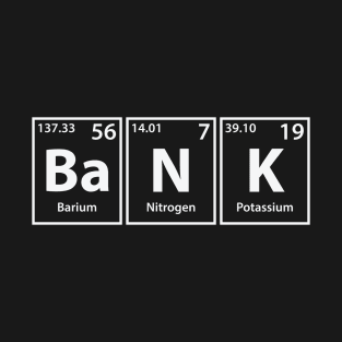 Bank (Ba-N-K) Periodic Elements Spelling T-Shirt