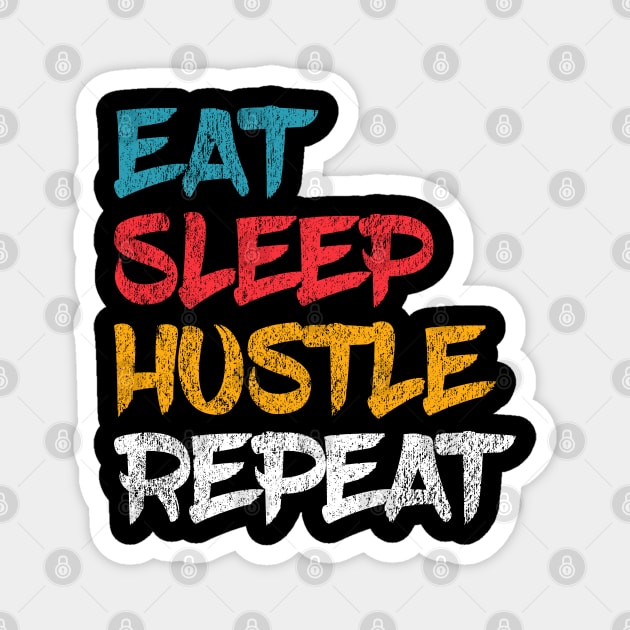 Eat Sleep Hustle Repeat Entrepreneur Magnet by Primo Style