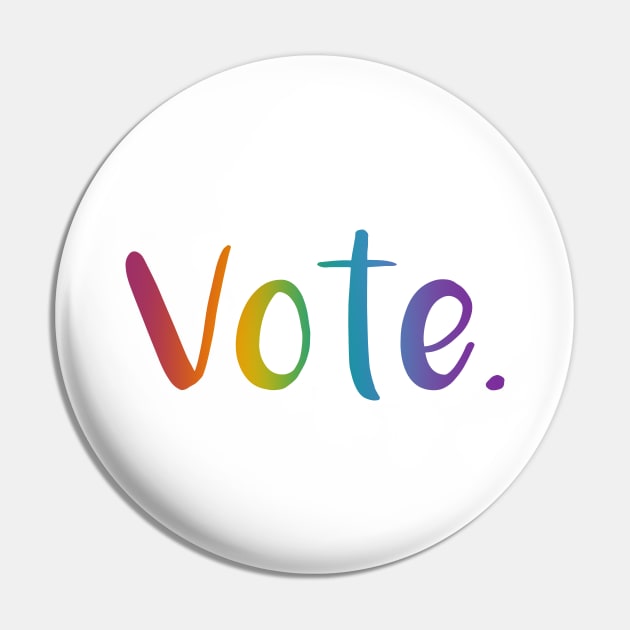 "Vote." (Rainbow Gradient) Pin by KelseyLovelle