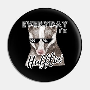 Everyday I'm Hufflin' Pin