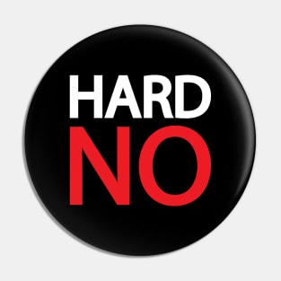 Hard no - movie quote Pin