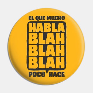 El Que Mucho Habla Poco Hace (Gray) Pin