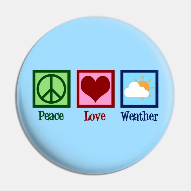 Peace Love Weather Pin by epiclovedesigns