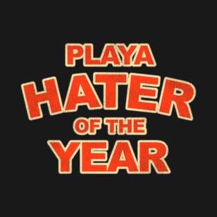 Playa Hater of the Year T-Shirt