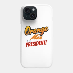 Orange Man for President Phone Case