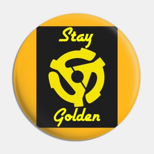 Stay Golden (black background) Pin