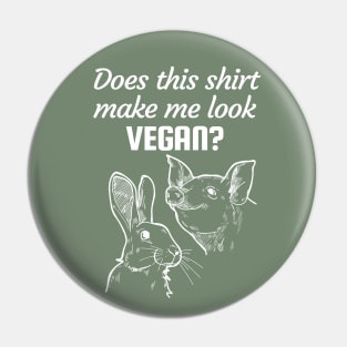 Does this shirt make me look like a vegan? Pin