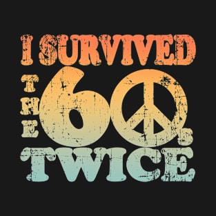 i survived the sixties twice T-Shirt