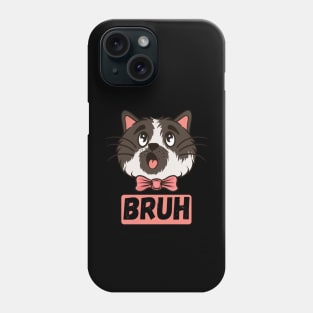 Adorable Cat Bruh Sarcastic Sayings Gift Phone Case