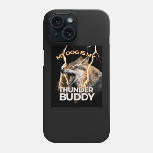 My Dog Is My Thunder Buddy angry dog Phone Case