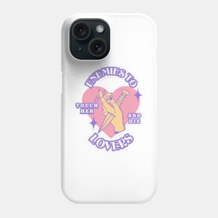 Enemies to Lovers - Touch her and Die Phone Case