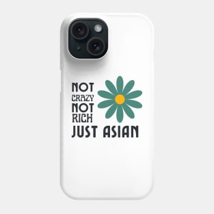 Not Crazy Not Rich Just Asian Phone Case