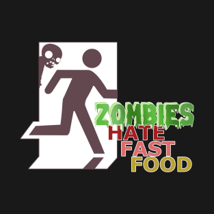 Zombies hate Fast Food T-Shirt