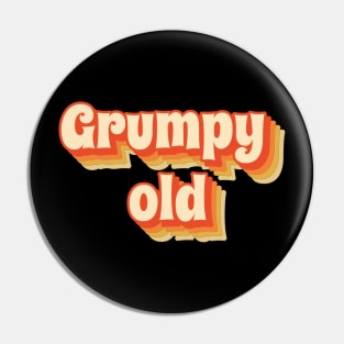 Grumpy Old - retro funny style Pin