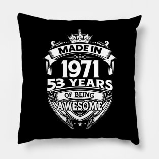 Made In 1971 53 Years Of Being Awesome Pillow