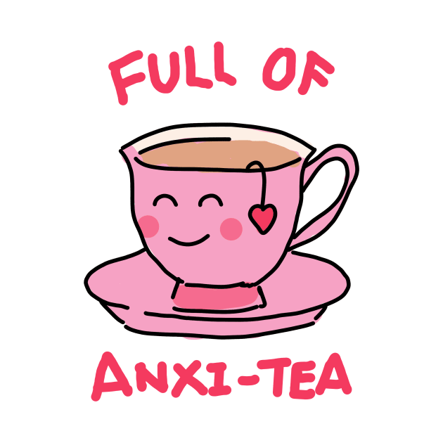 "Full Of Anxi-Tea" Cute Tea Cup by MerchbySDC