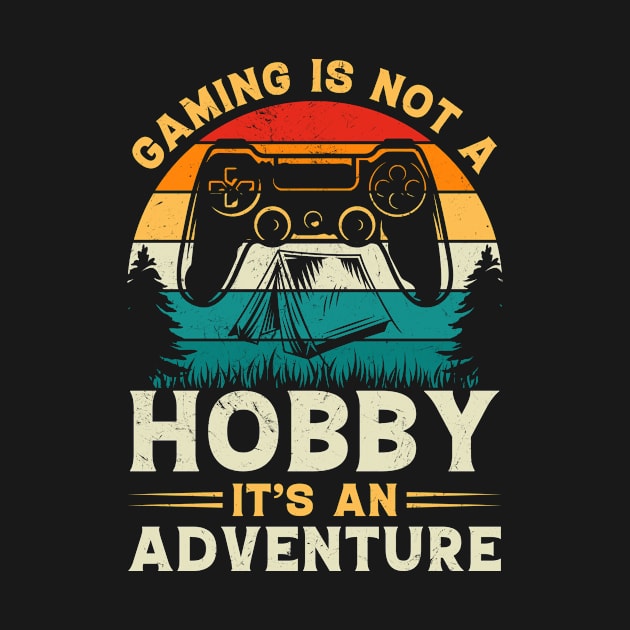 Gaming is not a hobby it's an adventure Cool Gamer Quote by ProArts