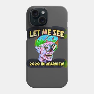 Let me see 2020 in REAR view Phone Case